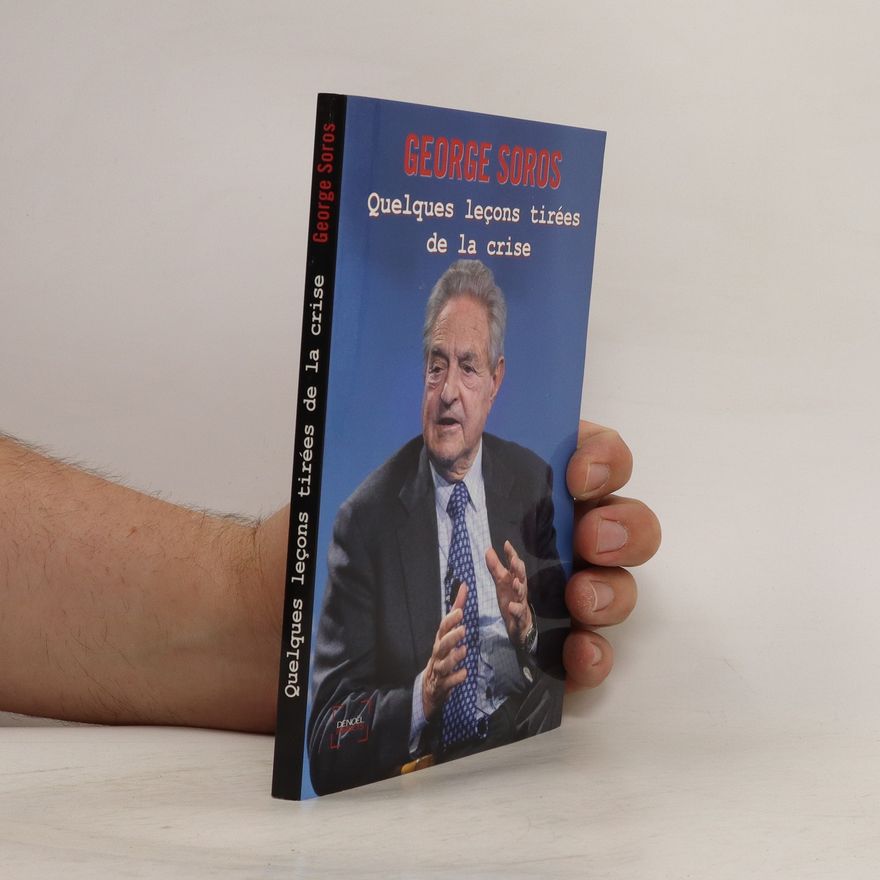 George Soros Quelques leçons tirées de la crise