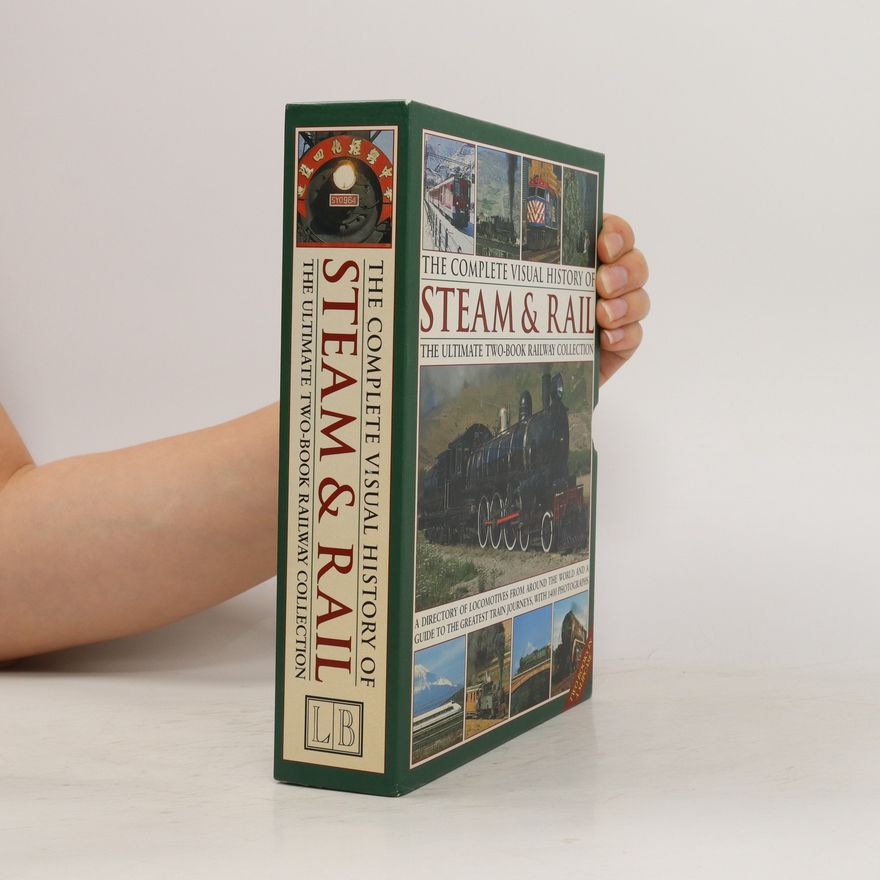 Max Wade-Matthews The Complete Visual History of Steam and Rail