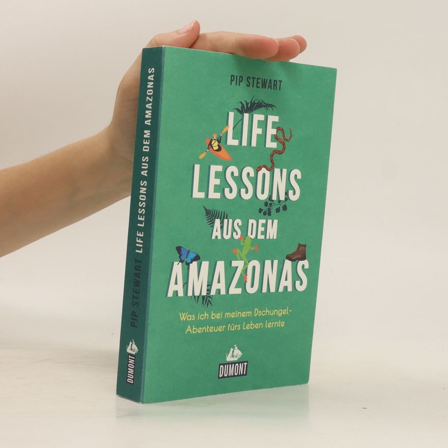 Pip Stewart Life Lessons aus dem Amazonas