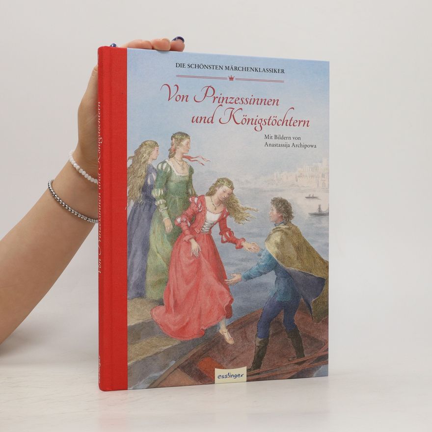 Anastassija Archipowa Von Prinzessinnen und Königstöchtern