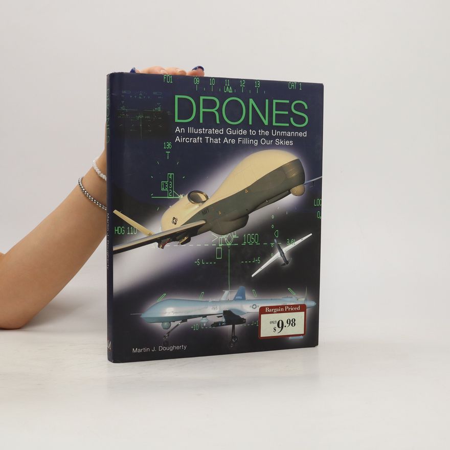 Martin J. Dougherty Drones : an illustrated guide to the unmanned aircraft that are filling our skies
