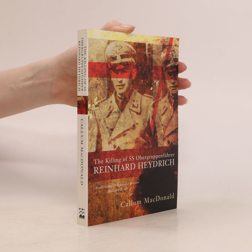 C. A. MacDonald The Killing of SS Obergruppenführer Reinhard Heydrich