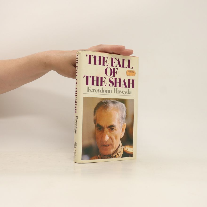 Fereydoun Hoveyda The Fall of the Shah