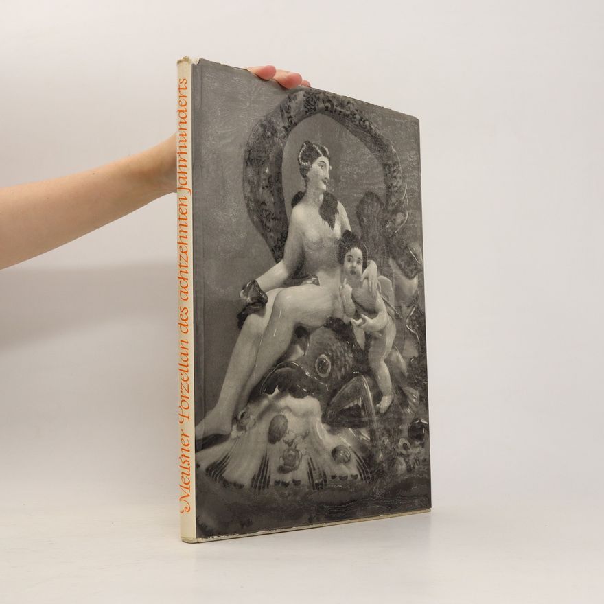Various authors Meissner Porzellan des achtzehnten Jahrhunderts - 1710-1750