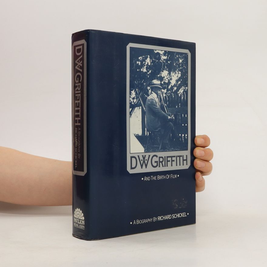 Richard Schickel D.W. Griffith
