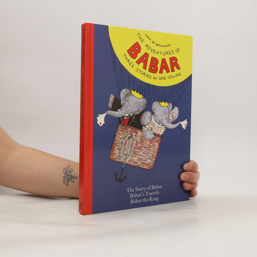 Jean de Brunhoff The Adventures of Babar. Three Stories in One Volume