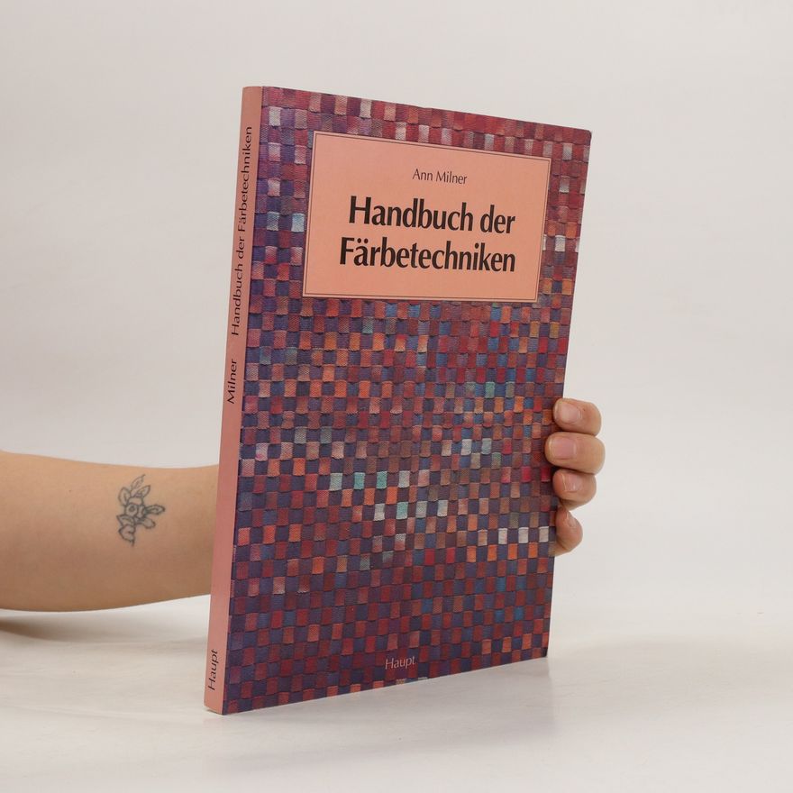 Ann Milner Handbuch der Färbetechniken