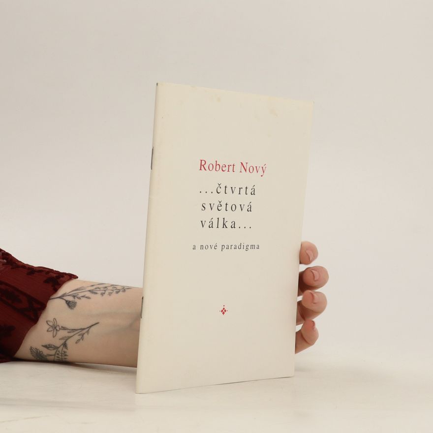 Robert Nový Čtvrtá světová začala? : světová válka civilizací, nebo nalezneme nový způsob vzájemného soužití?, nové paradigma? : (pohled metafyzika)