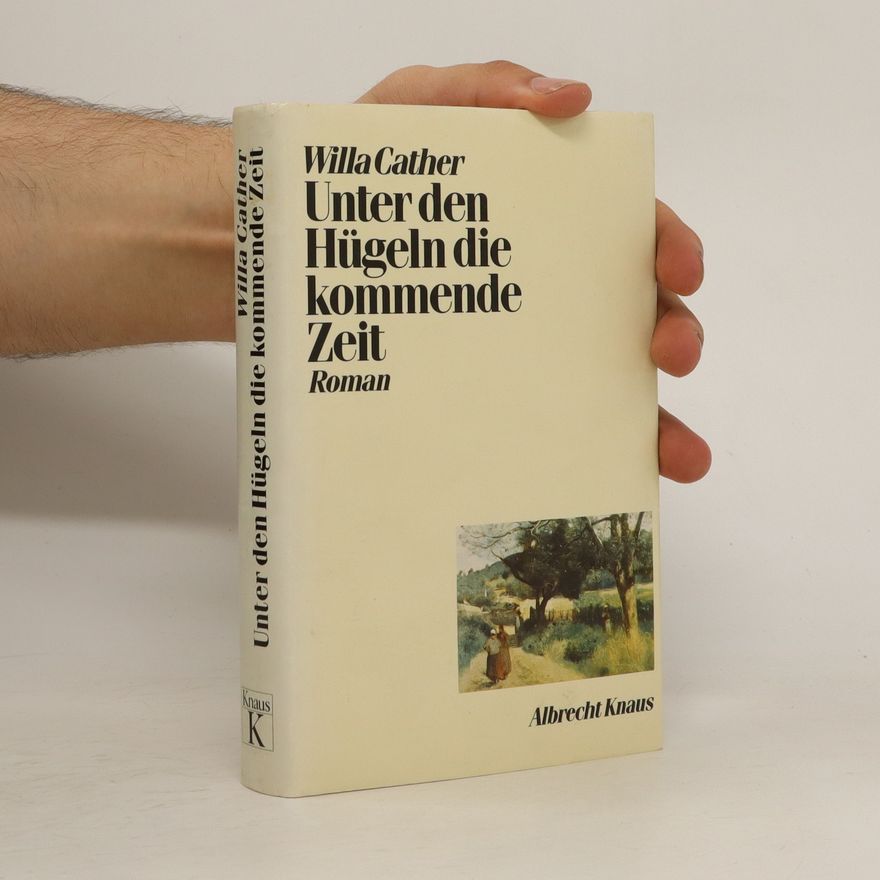 Willa Cather Unter den Hügeln die kommende Zeit