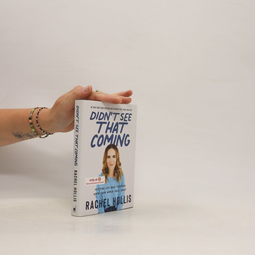 Rachel Hollis Didn't See That Coming.Putting Life Back Together When Your World Falls Apart