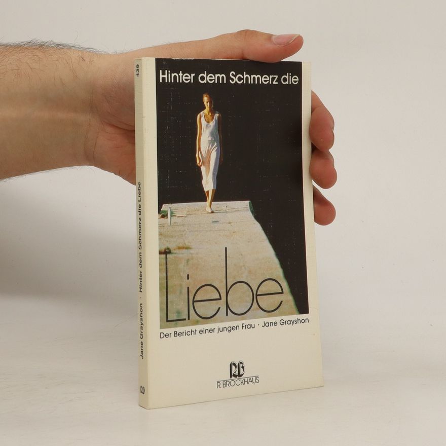 Jane Grayshon Hinter dem Schmerz die Liebe