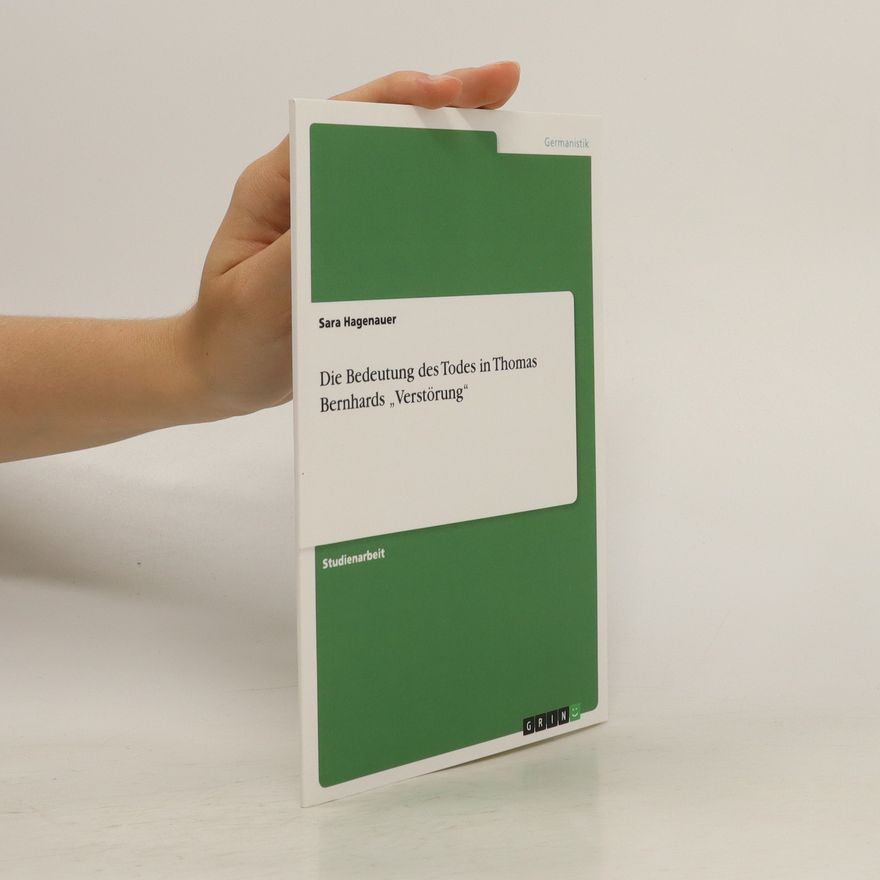 Sara Hagenauer Die Bedeutung des Todes in Thomas Bernhards „Verstörung“