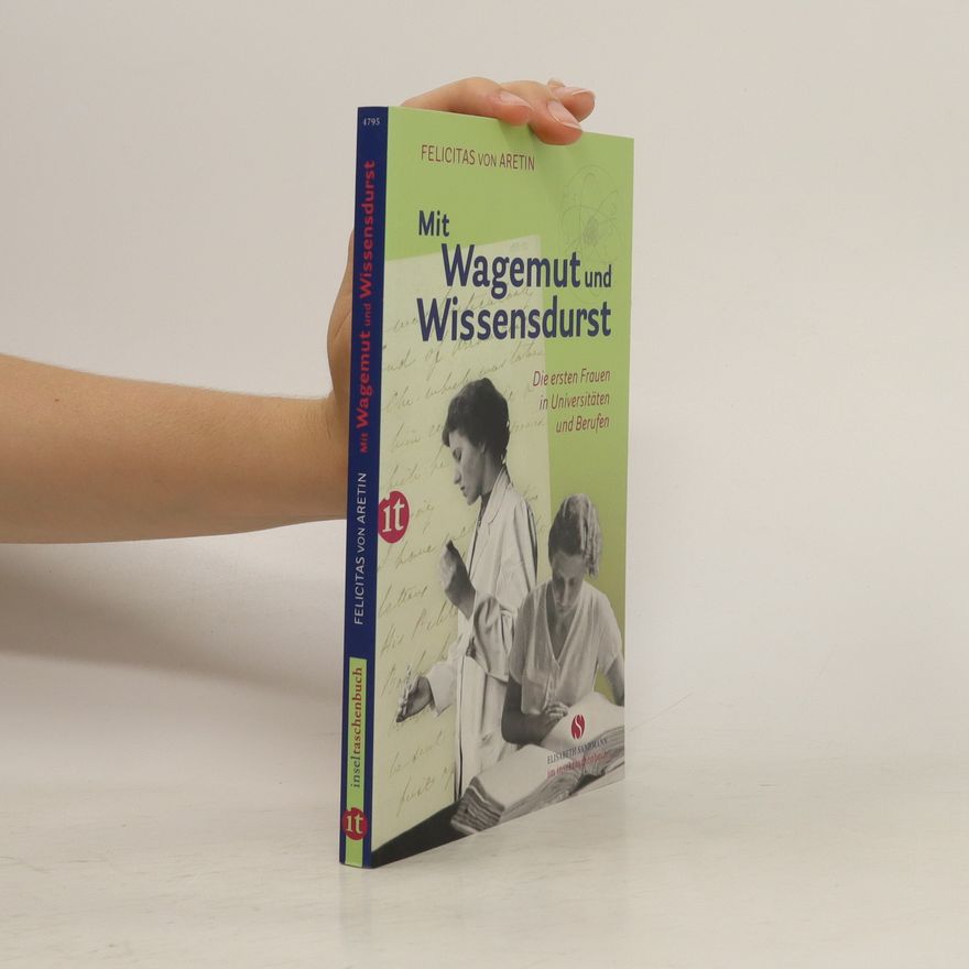 Felicitas von Aretin Mit Wagemut und Wissensdurst