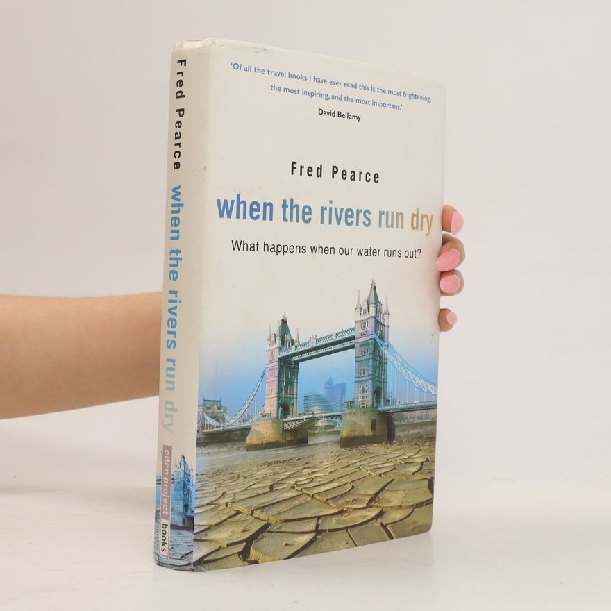Fred Pearce When the Rivers Run Dry