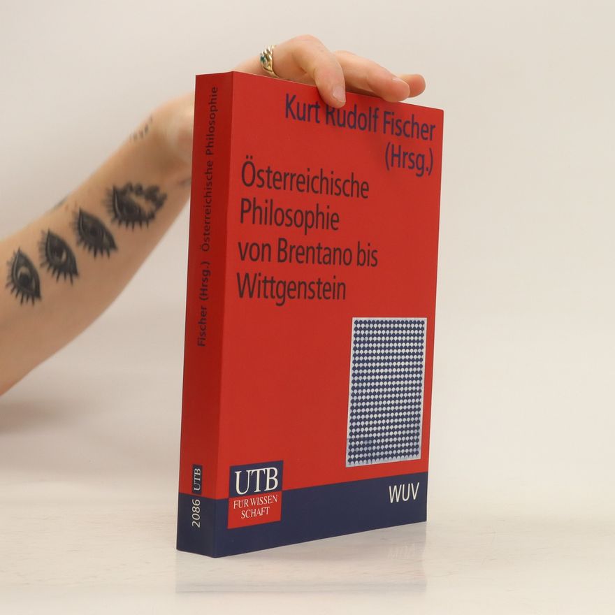 Kurt Rudolf Fischer Österreichische Philosophie von Brentano bis Wittgenstein
