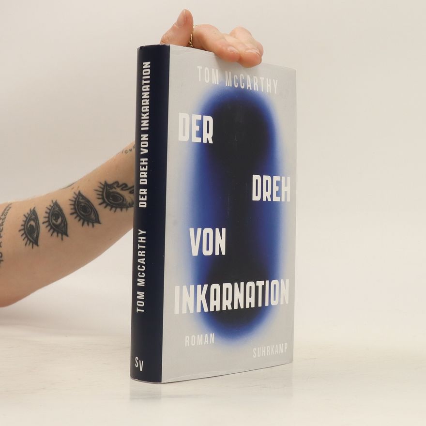Tom McCarthy Der Dreh von Inkarnation