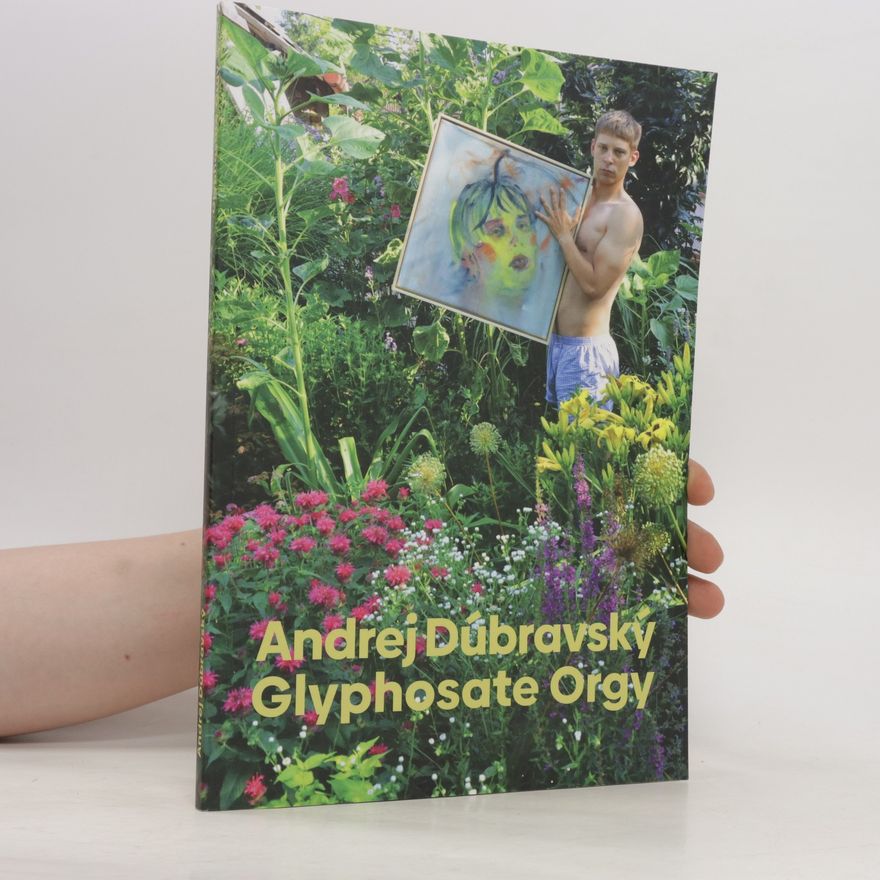 Andrej Dubravsky Glyphosate Orgy