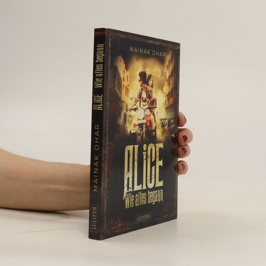 Mainak Dhar Alice. Wie alles begann