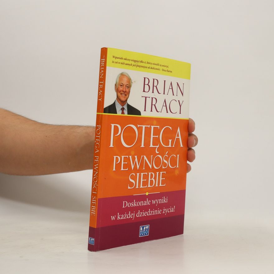 Brian Tracy Potęga pewności siebie