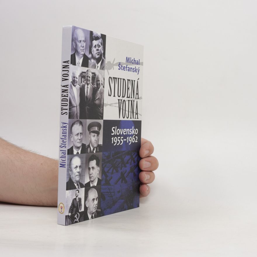 Michal Štefanský Studená vojna: Slovensko 1955-1962