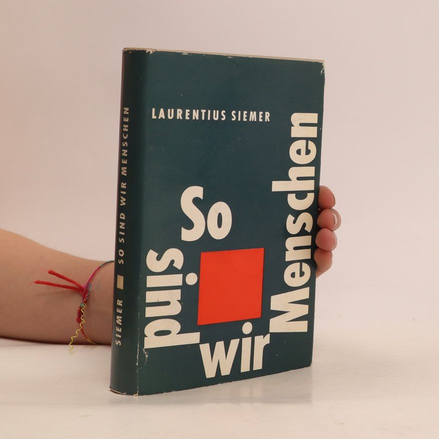 Laurentius Siemer So sind wir Menschen