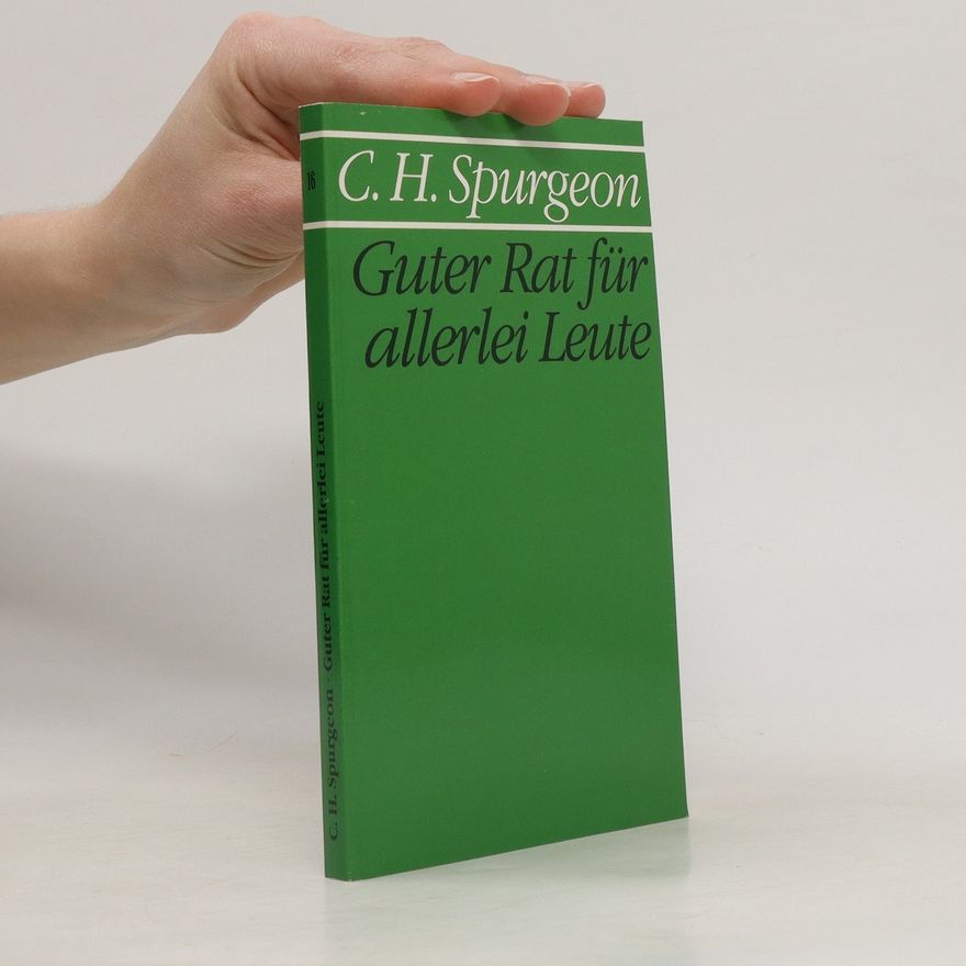 Charles Spurgeon Guter Rat für allerlei Leute