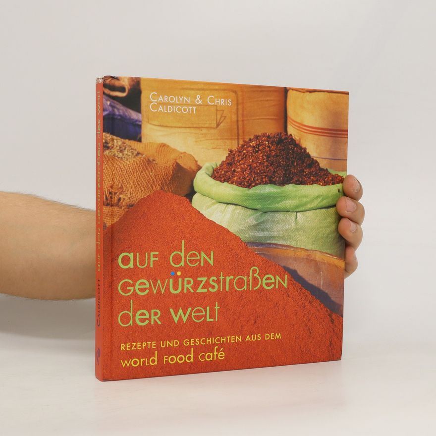 Carolyn Caldicott Auf den Gewürzstraßen der Welt