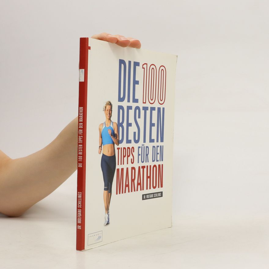 Wolfgang Schillings Die 100 besten Tipps für den Marathon