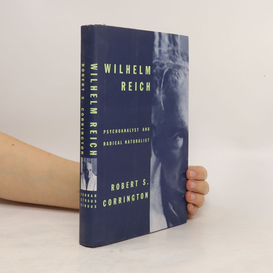 Robert S. Corrington Wilhelm Reich: Psychoanalyst and Radical Naturalist
