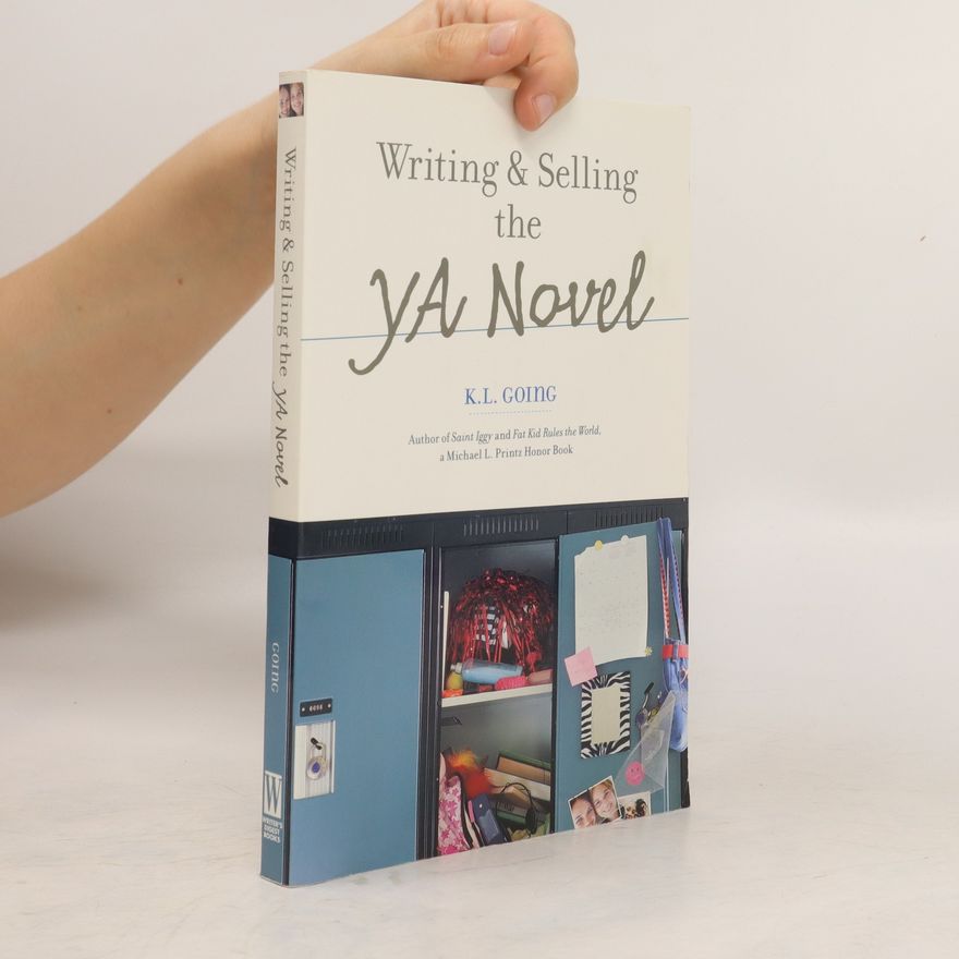 K. L. Going Writing And Selling The Young Adult Novel