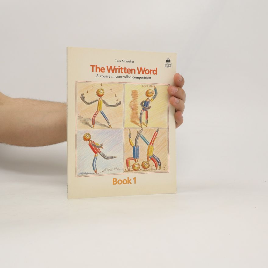 Tom McArthur The Written Word. A Course in Controlled Composition. Book 1