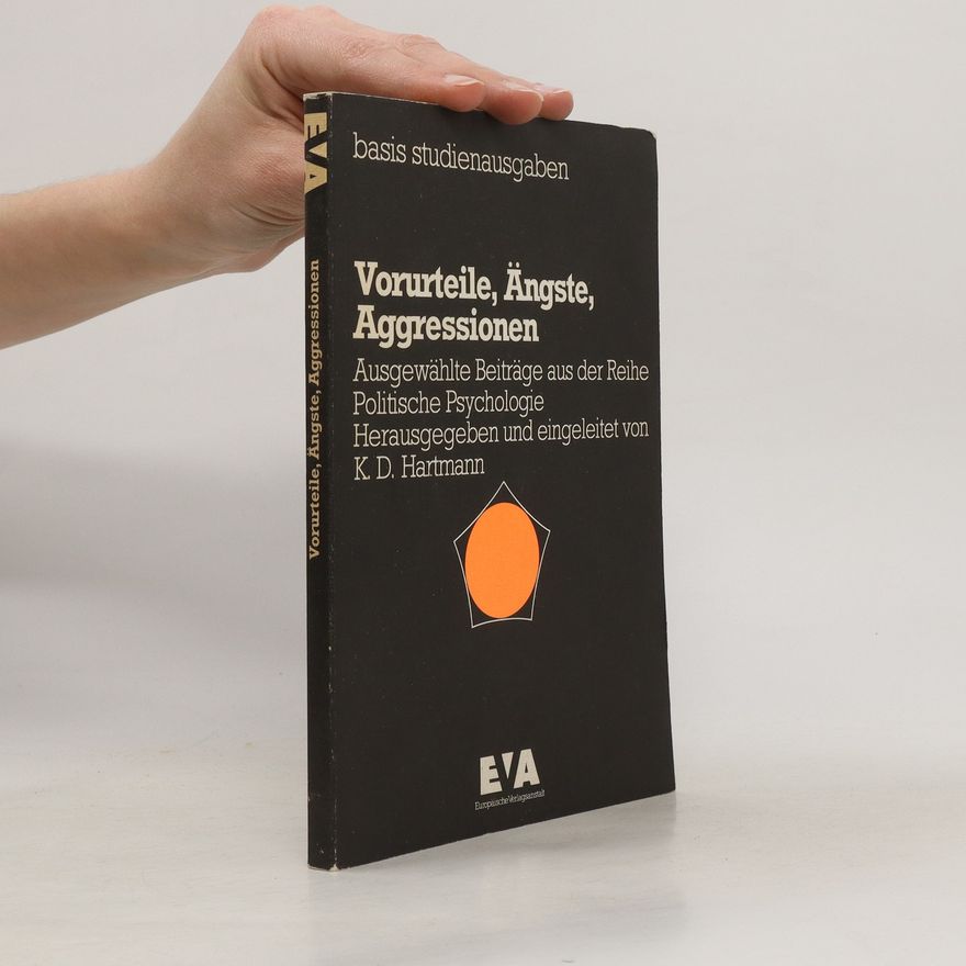 Autorenkollektiv Vorurteile, Ängste, Aggressionen Ausgewählte Beiträge aus der Reihe Politische Psychologie Herausgegeben und eingeleitet von K. D. Hartmann E'A nen Vorurteile