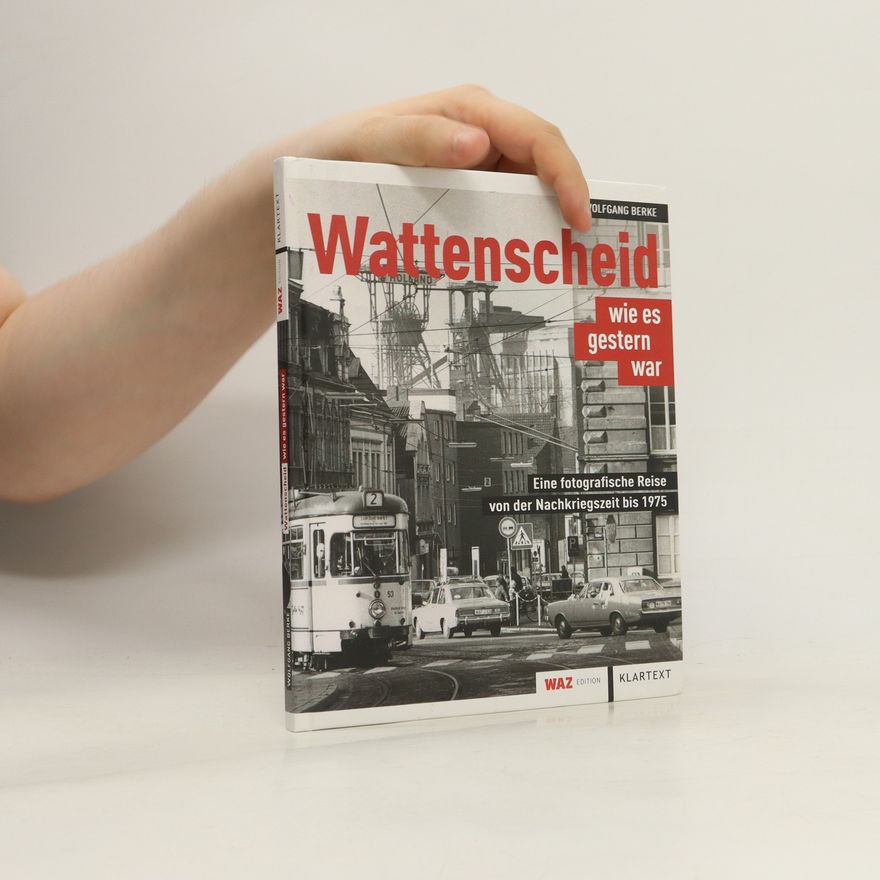 Wolfgang Berke Wattenscheid wie es gestern war