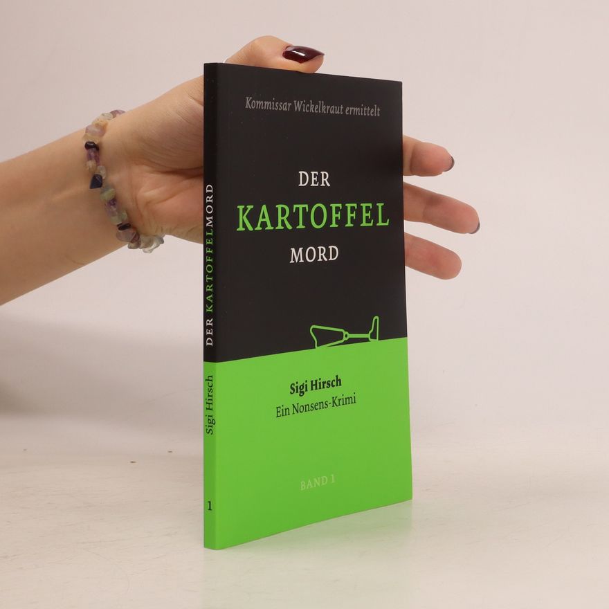 Siegfried Hirsch Kommissar Wickelkraut ermittelt 1. Der Kartoffelmord