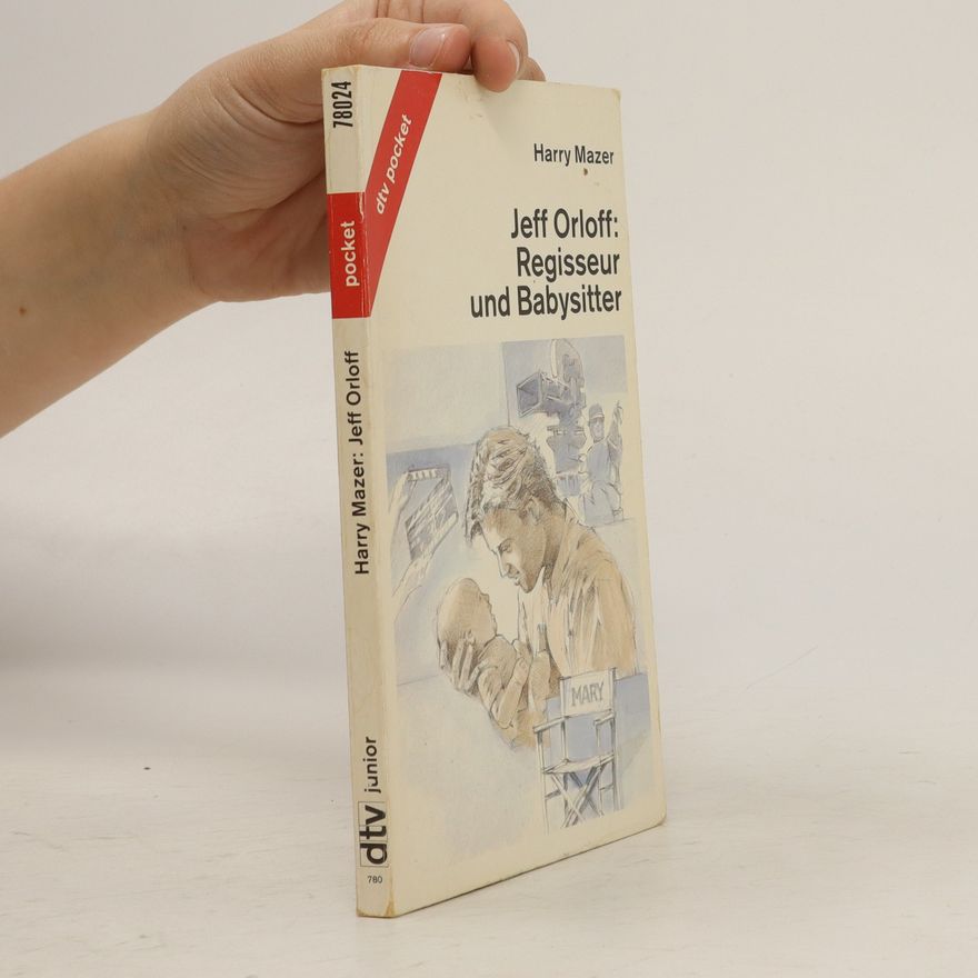 Harry Mazer Jeff Orloff. Regisseur und Babysitter