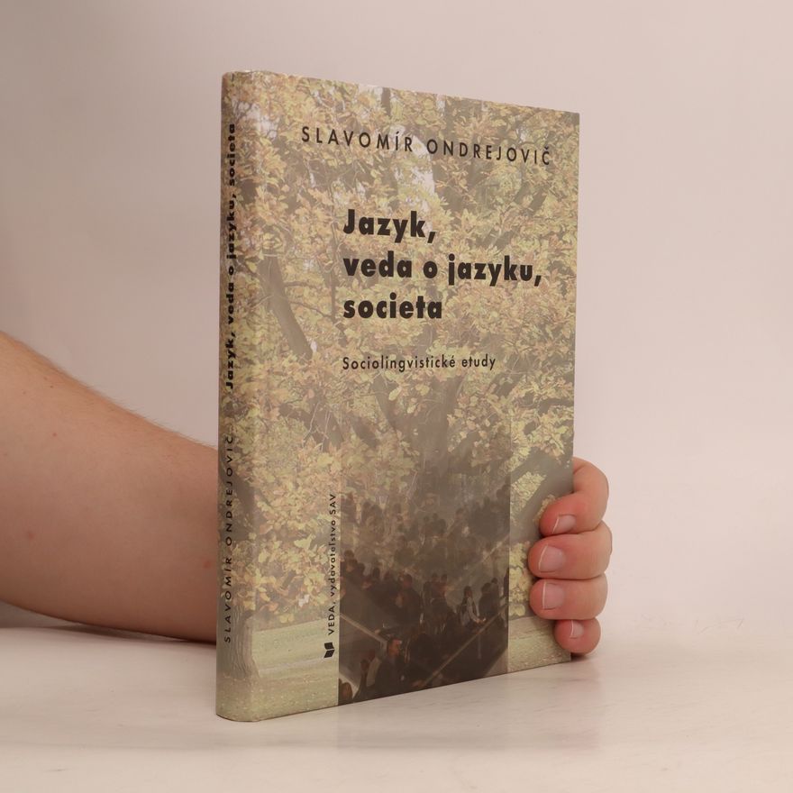 Slavomír Ondrejovič Jazyk, veda o jazyku, societa – Sociolingvistické etudy