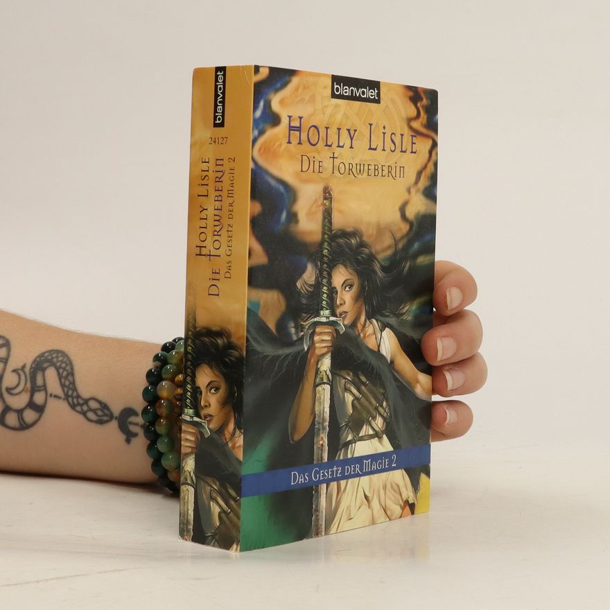 Holly Lisle Die Torweberin. Das Gesetz der Magie 2