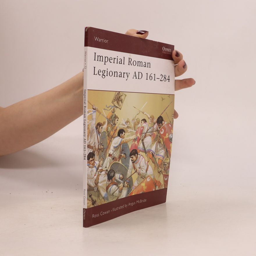 Ross Cowan Warrior 72. Imperial Roman Legionary AD 161–284