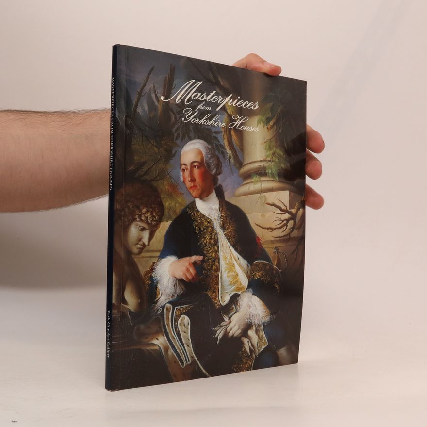 Various authors Masterpieces from Yorkshire Houses