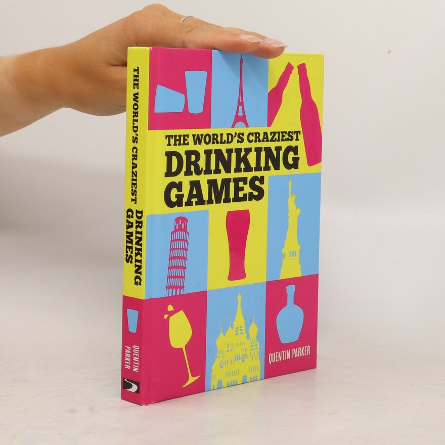 Quentin Parker The World's Craziest Drinking Games