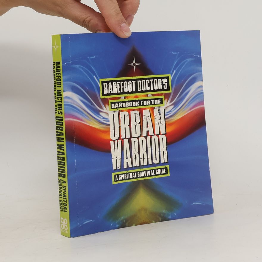 Stephen Russell Barefoot Doctor's Handbook for the Urban Warrior