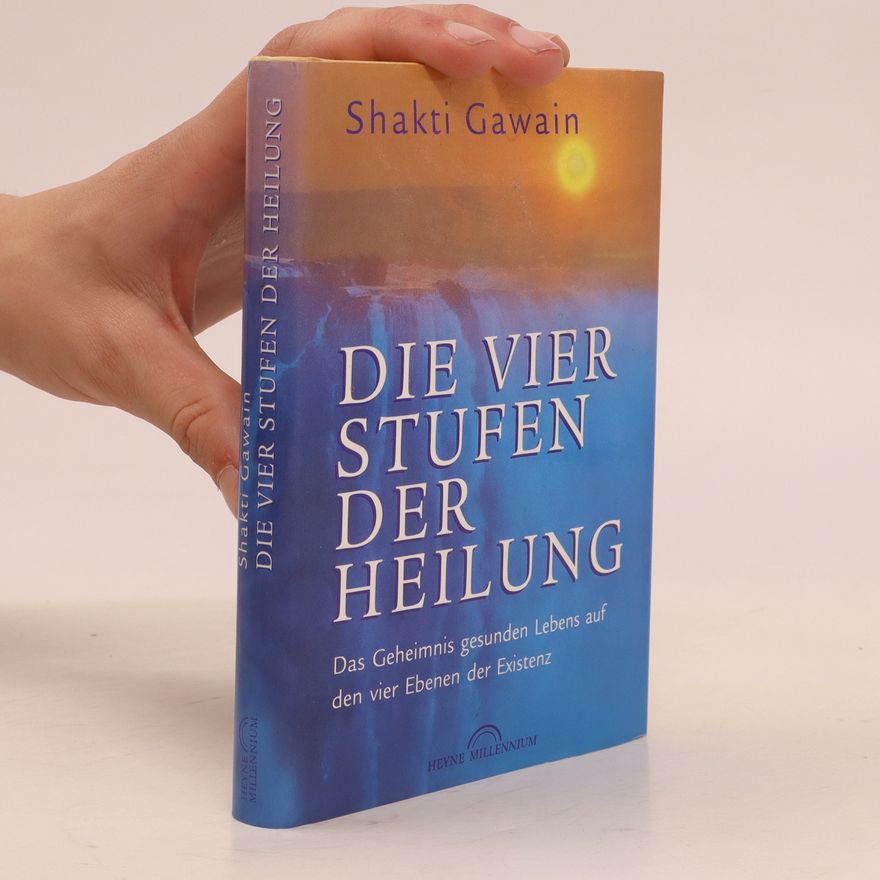 Shakti Gawain Die vier Stufen der Heilung