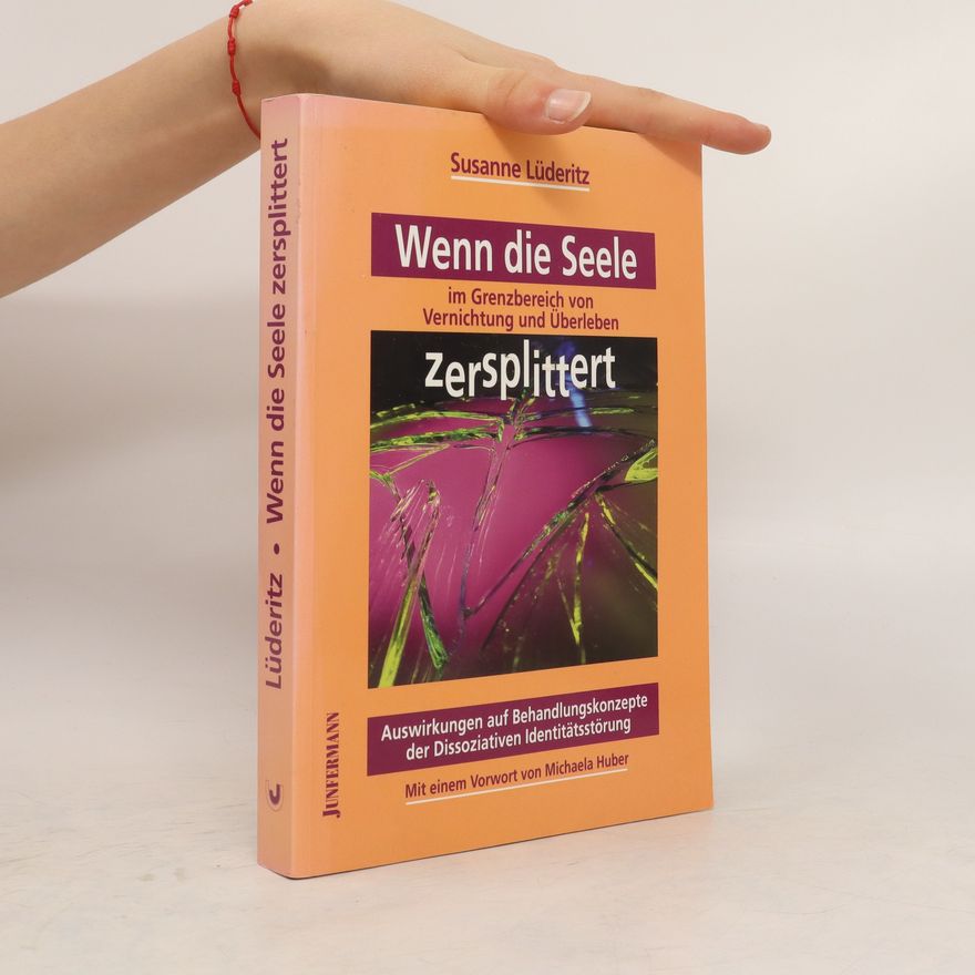Susanne Lüderitz Wenn die Seele im Grenzbereich zwischen Vernichtung und Überleben zersplittert
