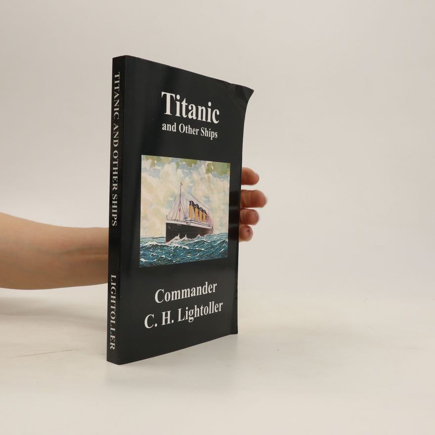 Charles Herbert Lightoller Titanic and Other Ships