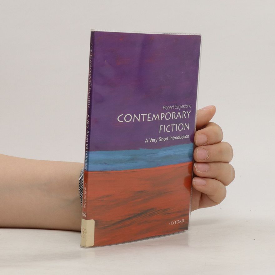 Robert Eaglestone Contemporary fiction : a very short introduction