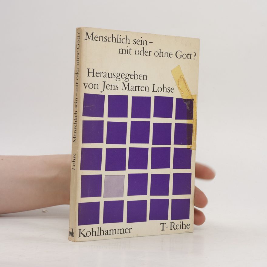 Jens-Marten Lohse Menschlich sein- mit oder ohne Gott?