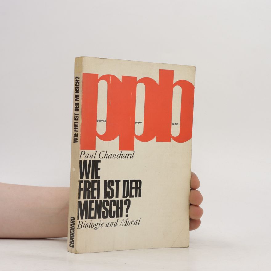 Paul Chauchard Wie frei ist der Mensch