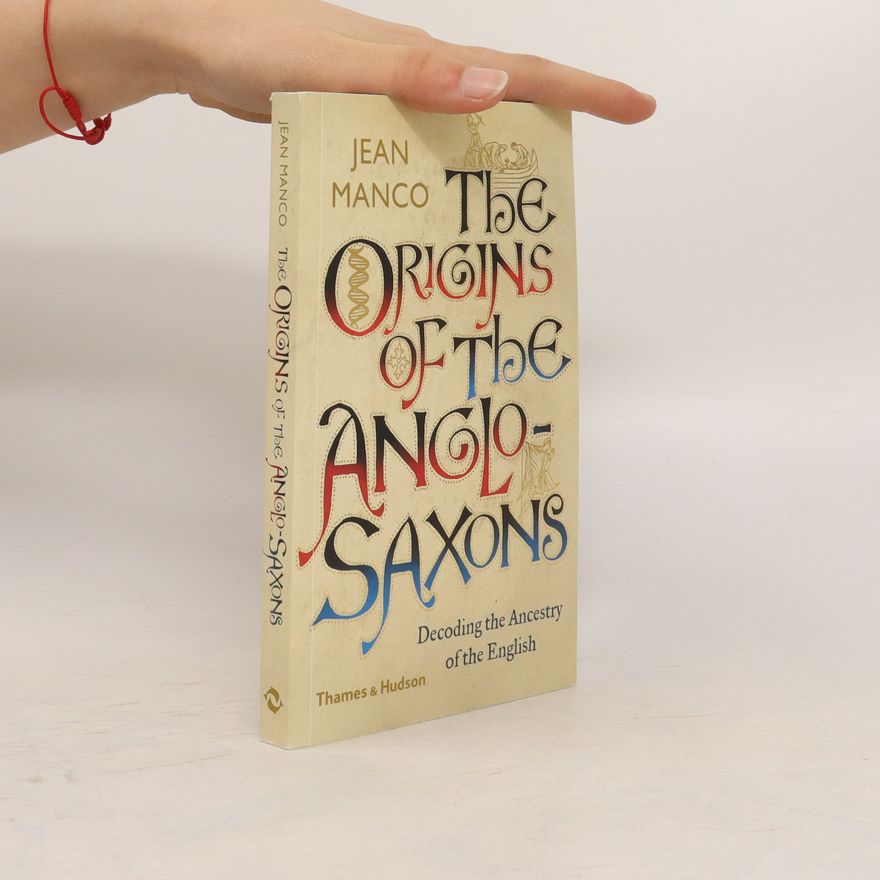 Jean Manco The Origins Of The Anglo-Saxons