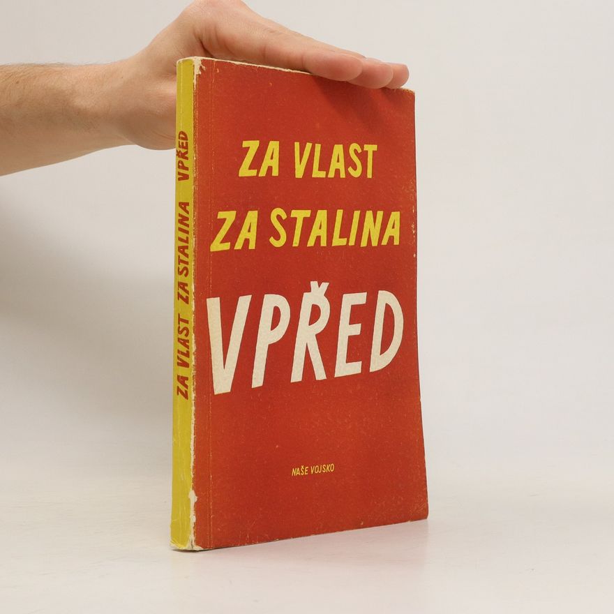 Jurij Žukov Za vlast, za Stalina, vpřed. Deníky, zápisky a dopisy vojáků Rudé armády - účastníků Velké vlastenecké války Sovětského svazu
