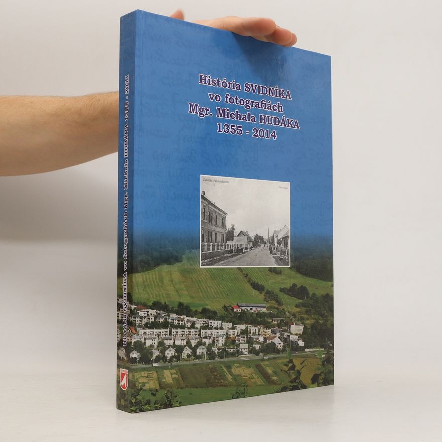 Hudák Michal Mgr. História Svidníka vo fotografiách Mgr. Michala Hudáka 1355-2014